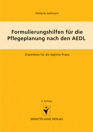 Formulierungshilfen für die Pflegeplanung nach den AEDL. Checklisten für die tägliche Praxis