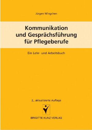 Buchcover Kommunikation und Gesprächsführung für Pflegeberufe | Jürgen Wingchen | EAN 9783899934397 | ISBN 3-89993-439-3 | ISBN 978-3-89993-439-7