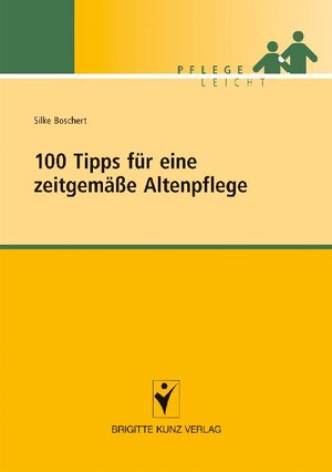 Buchcover 100 Tipps für eine zeitgemäße Altenpflege | Silke Boschert | EAN 9783899934786 | ISBN 3-89993-478-4 | ISBN 978-3-89993-478-6