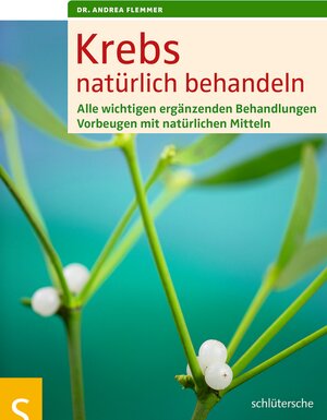 Buchcover Krebs natürlich behandeln | Dr. Andrea Flemmer | EAN 9783899936322 | ISBN 3-89993-632-9 | ISBN 978-3-89993-632-2