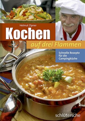 Kochen auf drei Flammen. Schnelle Rezepte für die Campingküche