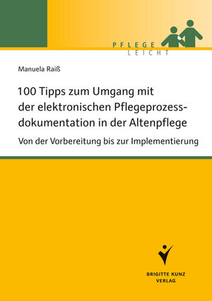 Buchcover 100 Tipps zum Umgang mit der elektronischen Pflegeprozessdokumentation in der Altenpflege | Manuela Raiß | EAN 9783899937800 | ISBN 3-89993-780-5 | ISBN 978-3-89993-780-0
