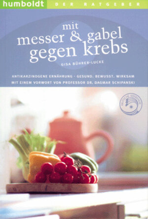 Buchcover Mit Messer und Gabel gegen Krebs | Gisa Bührer-Lucke | EAN 9783899940046 | ISBN 3-89994-004-0 | ISBN 978-3-89994-004-6