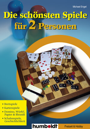 Die schönsten Spiele für 2 Personen: Brettspiele, Kartenspiele, Domino, Würfel, Papier & Bleistift, Schalenspiele, Geschicklichkeit