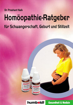 Homöopathie-Ratgeber für Schwangerschaft, Geburt und Stillzeit