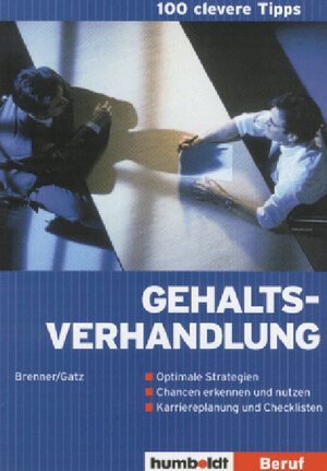 100 clevere Tipps: Gehaltsverhandlung: Optimale Strategien, Chancen erkennen und nutzen, Karriereplanung und Checklisten