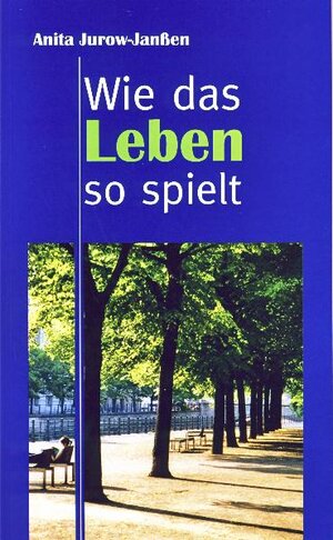 Buchcover Wie das Leben so spielt | Anita Jurow-Janßen | EAN 9783899957709 | ISBN 3-89995-770-9 | ISBN 978-3-89995-770-9