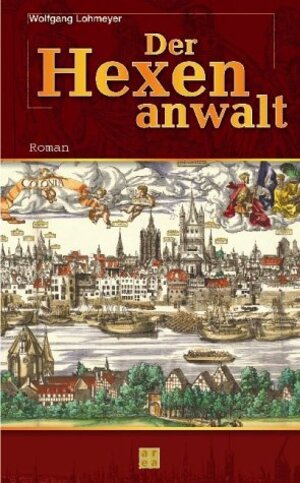 Buchcover Der Hexenanwalt | Wolfgang Lohmeyer | EAN 9783899960181 | ISBN 3-89996-018-1 | ISBN 978-3-89996-018-1