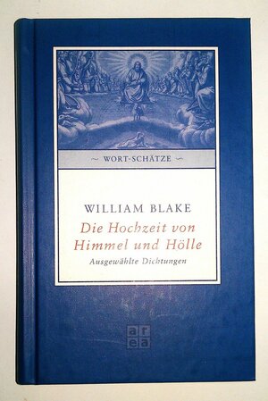 Die Hochzeit von Himmel und Hölle. Ausgewählte Dichtungen