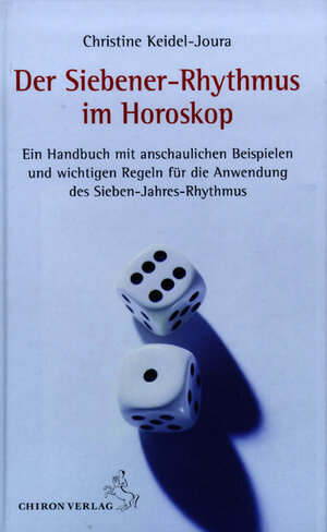 Der Siebener-Rhythmus im Horoskop: Ein Handbuch mit anschaulichen Beispielen und wichtigen Regeln für die Anwendung des Sieben-Jahres-Rhythmus