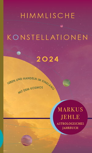 Buchcover Himmlische Konstellationen 2024 | Markus Jehle | EAN 9783899972962 | ISBN 3-89997-296-1 | ISBN 978-3-89997-296-2