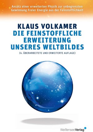 Buchcover Die feinstoffliche Erweiterung unseres Weltbildes | Klaus Volkamer | EAN 9783899982268 | ISBN 3-89998-226-6 | ISBN 978-3-89998-226-8