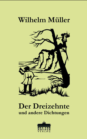 Buchcover Der Dreizehnte und andere Dichtungen | Wilhelm Müller | EAN 9783899983340 | ISBN 3-89998-334-3 | ISBN 978-3-89998-334-0