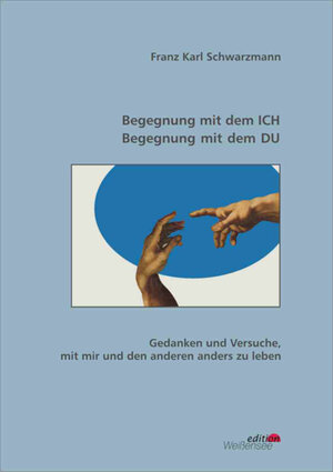 Buchcover Begegnung mit dem ICH – Begegnung mit dem DU | Franz K Schwarzmann | EAN 9783899989991 | ISBN 3-89998-999-6 | ISBN 978-3-89998-999-1