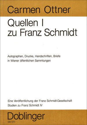 Buchcover Studien zu Franz Schmidt / Zu Franz Schmidt - Autographe, Drucke, Handschriften, Briefe in Wiener öffentlichen Sammlungen | Carmen Ottner | EAN 9783900035891 | ISBN 3-900035-89-X | ISBN 978-3-900035-89-1