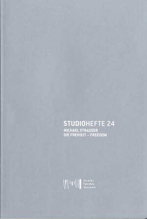 Buchcover Studiohefte 24. Michael Strasser. Die Freiheit - Freedom | Günther Dankl | EAN 9783900083588 | ISBN 3-900083-58-4 | ISBN 978-3-900083-58-8