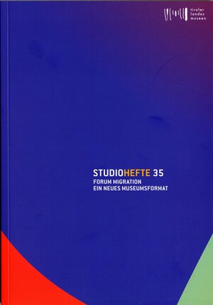 Buchcover Studiohefte 35. Forum Migration. Ein neues Museumsformat  | EAN 9783900083793 | ISBN 3-900083-79-7 | ISBN 978-3-900083-79-3