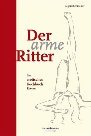 Der arme Ritter : Ein erotisches Kochbuch - Roman