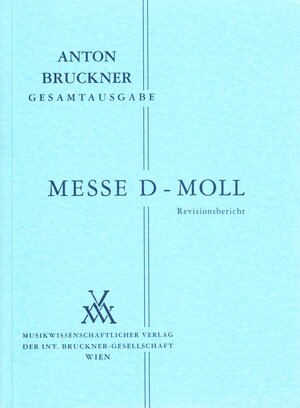 Buchcover Anton Bruckner Gesamtausgabe / Anton Bruckner, Messe d-Moll | Rüdiger Bornhöft | EAN 9783900270452 | ISBN 3-900270-45-7 | ISBN 978-3-900270-45-2