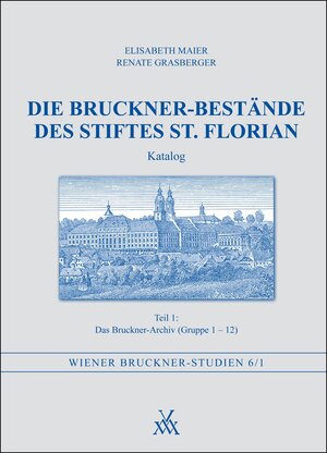 Buchcover Die Bruckner-Bestände des Stiftes St. Florian. Katalog Teil 1 | Elisabeth Maier | EAN 9783900270988 | ISBN 3-900270-98-8 | ISBN 978-3-900270-98-8