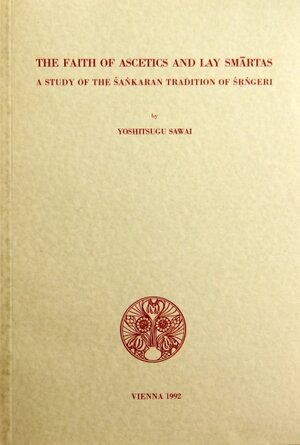 Buchcover The Faith of Ascetics and Lay Smartas | Yoshitsugu Sawai | EAN 9783900271237 | ISBN 3-900271-23-2 | ISBN 978-3-900271-23-7