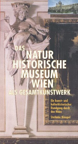 Buchcover Das Naturhistorische Museum Wien als Gesamtkunstwerk | Stefanie Kruspel | EAN 9783900275815 | ISBN 3-900275-81-5 | ISBN 978-3-900275-81-5