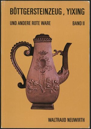 Buchcover Böttgersteinzeug, Yixing und andere "rote Ware" | Waltraud Neuwirth | EAN 9783900282202 | ISBN 3-900282-20-X | ISBN 978-3-900282-20-2