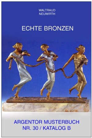 Buchcover Argentor-Werke Rust & Hetzel, Wien, Metallwaren-Fabriken, Musterbuch Nr. 30, Katalog B: Echte Bronzen | Waltraud Neuwirth | EAN 9783900282608 | ISBN 3-900282-60-9 | ISBN 978-3-900282-60-8