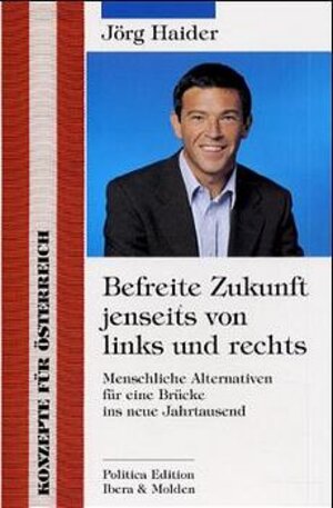 Buchcover Befreite Zukunft, jenseits von links und rechts | Jörg Haider | EAN 9783900436544 | ISBN 3-900436-54-1 | ISBN 978-3-900436-54-4