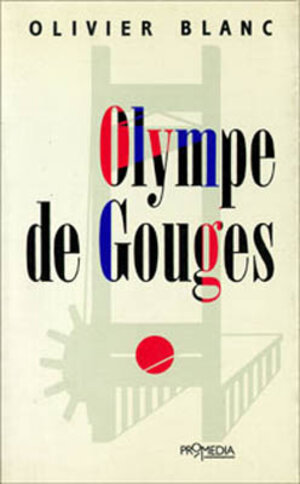 Buchcover Olympe de Gouges | Olivier Blanc | EAN 9783900478315 | ISBN 3-900478-31-7 | ISBN 978-3-900478-31-5