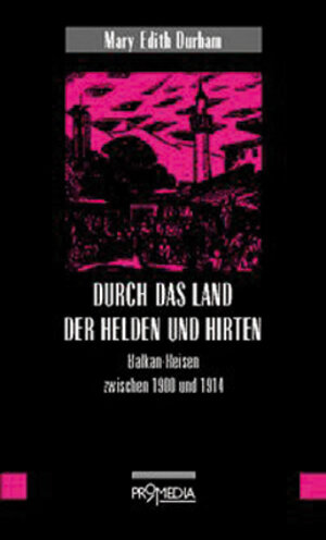 Buchcover Durch das Land der Helden und Hirten | Mary E Durham | EAN 9783900478902 | ISBN 3-900478-90-2 | ISBN 978-3-900478-90-2