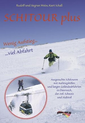 Buchcover Schitour Plus - Wenig Aufstieg - Viel Abfahrt | Rudolf Weiss | EAN 9783900533298 | ISBN 3-900533-29-6 | ISBN 978-3-900533-29-8