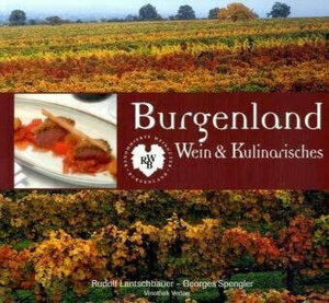 Buchcover Burgenland - Wein und Kulinarisches | Rudolf Lantschbauer | EAN 9783900582241 | ISBN 3-900582-24-6 | ISBN 978-3-900582-24-1