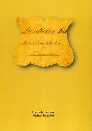 Buchcover Dienstbotenbuch des Gutes Schmelzhofen zu St. Margarethen (Kärnten). - Original, Transskription, Register, Anmerkungen  | EAN 9783900589608 | ISBN 3-900589-60-7 | ISBN 978-3-900589-60-8