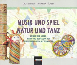 Buchcover Musik und Spiel - Natur und Tanz. Buch und AudioCD | Lucie Steiner | EAN 9783900590864 | ISBN 3-900590-86-9 | ISBN 978-3-900590-86-4