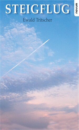 Buchcover Steigflug | Ewald Tritscher | EAN 9783900693657 | ISBN 3-900693-65-X | ISBN 978-3-900693-65-7