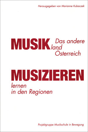 Buchcover Das andere Musikland Österreich - Musizieren lernen in den Regionen  | EAN 9783900695309 | ISBN 3-900695-30-X | ISBN 978-3-900695-30-9