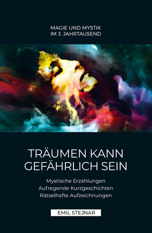 Buchcover Träumen kann gefährlich sein | MAGIE UND MYSTIK IM 3. JAHRTAUSEND | Emil Stejnar | EAN 9783900721039 | ISBN 3-900721-03-3 | ISBN 978-3-900721-03-9