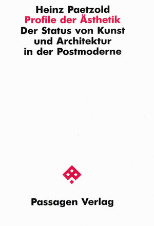 Profile der Ästhetik. Der Status von Kunst und Architektur in der Postmoderne