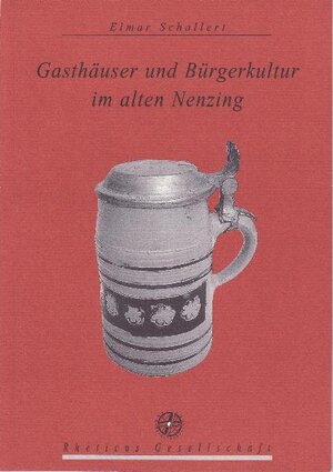 Buchcover Gasthäuser und Bürgerkultur im alten Nenzing | Elmar Schallert | EAN 9783900866891 | ISBN 3-900866-89-9 | ISBN 978-3-900866-89-1