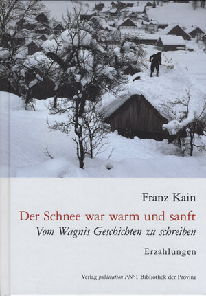 Buchcover Der Schnee war warm und sanft | Franz Kain | EAN 9783900878177 | ISBN 3-900878-17-X | ISBN 978-3-900878-17-7