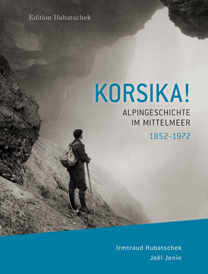 Buchcover KORSIKA! Alpingeschichte im Mittelmeer | Irmtraud Hubatschek | EAN 9783900899523 | ISBN 3-900899-52-5 | ISBN 978-3-900899-52-3