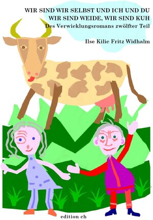 Buchcover Wir sind wir selbst und ich und du, wir sind Weide, wir sind Kuh | Ilse Kilic | EAN 9783901015731 | ISBN 3-901015-73-6 | ISBN 978-3-901015-73-1