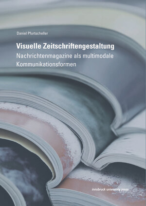 Buchcover Visuelle Zeitschriftengestaltung | Daniel Pfurtscheller | EAN 9783901064494 | ISBN 3-901064-49-4 | ISBN 978-3-901064-49-4