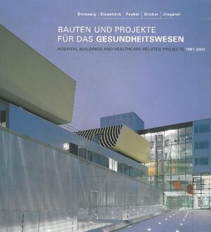 Buchcover Bauten und Projekte für das Gesundheitswesen 1991-2002 | Domenig | EAN 9783901174551 | ISBN 3-901174-55-9 | ISBN 978-3-901174-55-1