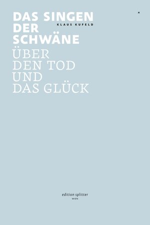 Buchcover Das Singen der Schwäne | Klaus Kufeld | EAN 9783901190216 | ISBN 3-901190-21-X | ISBN 978-3-901190-21-6