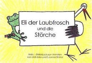 Buchcover Eli der Laubfrosch und die Störche | Erich Eder | EAN 9783901216022 | ISBN 3-901216-02-2 | ISBN 978-3-901216-02-2