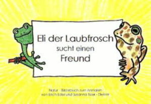 Buchcover Eli der Laubfrosch sucht einen Freund | Erich Eder | EAN 9783901216039 | ISBN 3-901216-03-0 | ISBN 978-3-901216-03-9