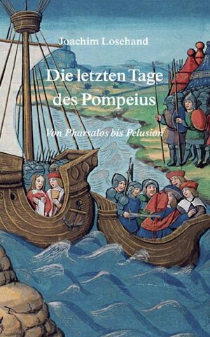 Buchcover Die letzten Tage des Pompeius | Joachim Losehand | EAN 9783901232947 | ISBN 3-901232-94-X | ISBN 978-3-901232-94-7