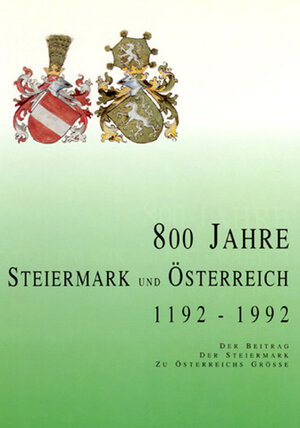Buchcover 800 Jahre Steiermark und Österreich 1192-1992  | EAN 9783901251009 | ISBN 3-901251-00-6 | ISBN 978-3-901251-00-9